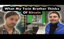 The Reality For Bitcoin | What My Twin Brother Thinks Of Crypto