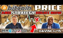 DavinciJ15: Bitcoin Price & Strategy RIGHT NOW!