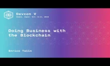 Doing Business with the Blockchain by Enrico Talin (Devcon5)