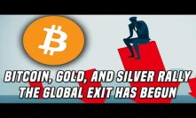 Bitcoin, Gold, & Silver Rally | The Global Exit Has Begun