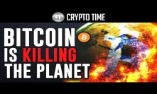 Bitcoin is Killing The Planet...