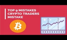 Top 9 Mistakes Crypto Traders Make