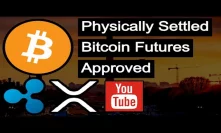 HUGE: CFTC Approves Physically Settled Bitcoin Futures Bitnomial - Ripple Sues YouTube For XRP Scams