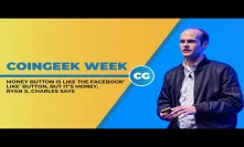 Money Button is like the Facebook ‘like’ button, but it’s money, Ryan X. Charles says
