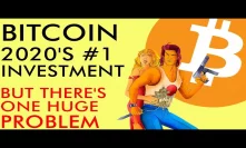 Bitcoin #1 Asset of 2020 - But There is ONE HUGE PROBLEM