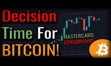 Bitcoin At Decision Point - Mastercard CENSORSHIP??