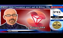 #KCN: #TRON will not sell its 33 Billion #TRX