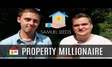 Property Multi-Millionaire by Age 27 - Interview with Samuel Leeds
