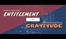 Centralized Entitlement vs. Decentralized Gratitude