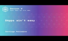 DApps ain’t easy by Santiago Palladino (Devcon5)