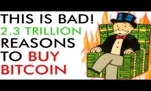 This is BAD! Bitcoin Price Trouble? 2.3 Trillion More Reasons to BUY BTC