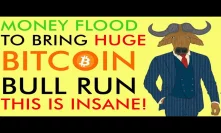GOOD NEWS for BITCOIN! Money Flood Bringing MASSIVE Bull Run [INSANE]