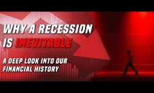 Why A Recession Is Inevitable | A deep look into our financial history