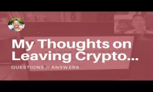 QA: My Thoughts on Leaving Crypto