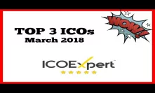TOP 3 ICOs March 2018 To Invest And Why?