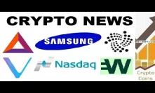 Crypto News: Samsung, Nasdaq, Basic Attention Token and Brave, Wirex, IOTA, Vechain, Ethereum