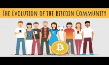 The Evolution of the Bitcoin Community