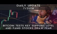 Daily Update (7/31/18) | Bitcoin tests line of support & FANG stocks sell-off