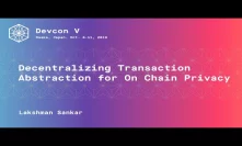 Decentralizing Transaction Abstraction for On Chain Privacy by Lakshman Sankar