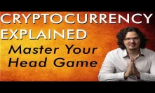 Master You Head Game & Master Bitcoin Investing - Cryptocurrency Explained - Free Course