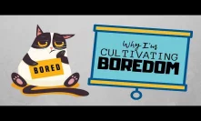 Why I'm cultivating boredom