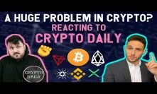 A HUGE PROBLEM WITH CRYPTOCURRENCY? Reacting to Crypto Daily ✊BTC ETH EOS TRX ADA BCH