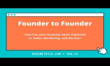 Founder to Founder: How has your marketing, sales, and biz dev been impacted by #covid19?
