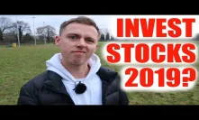 Investing in Stock Market in 2019 - Good or Bad Idea?