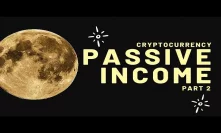 Passive Income with Crypto - Part 2