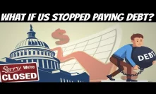What Would Happen If USA Stopped Paying Its Debt (Recession?)