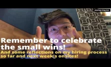 remember to celebrate the wins! (& reflections on my hiring process and next week's onsites!)