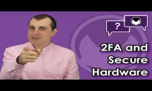 Bitcoin Q&A: 2FA and secure hardware