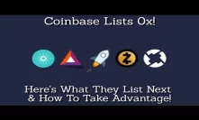 Coinbase Lists 0x, Here's What They List Next & How To Take Advantage