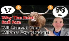 Why The Next Bull Run Will Exceed Your Wildest Expectations