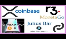 XRP Live on Coinbase PRO - MonetaGO R3 Corda - Samsung Crypto Partners - Julius Baer - Curv Wallet