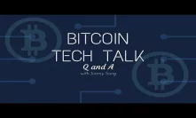 Bitcoin Tech Talk Q&A