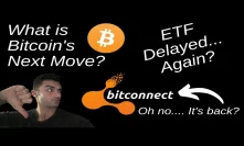 What is Bitcoins Next Move?? ETF Delayed (Again!), Bitfinex Launches IEO's, and Bitconnect is Back!