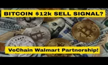 Bitcoin $12k Top!? VeChain Walmart Partnership, Bankers Admit Crypto Take Over