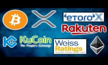 eToroX Exchange Launch - Rakuten Crypto Wallet - Kucoin Trading - Arca Ethereum - Weiss Ratings XRP