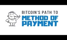 Bitcoin's Path to Method of Payment