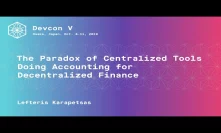 The Paradox of Centralized Tools Doing Accounting for Decentralized Finance by Lefteris Karapetsas