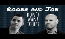 Roger and Joe don't want to bet