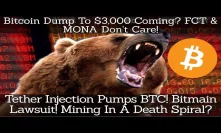 Bitcoin Dump To $3,000? FCT & MONA Don't Care! Tether Injection Pumps BTC! Bitmain Lawsuit!