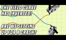 The Yield Curve Inverted | Why It's Time For Bitcoin & Gold To Rise