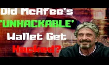 Did John McAfee's 'Unhackable' Wallet Get Hacked? - Today's Crypto News