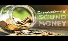 The importance of Sound Money