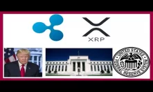 Ripple XRP + President Trump + Federal Reserve - XRP Government Adoption?