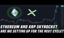 Ethereum & XRP Spike | Why we're likely setting up for the next altcoin cycle