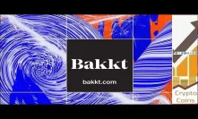 Bakkt Explained - How important is it? Could it create another bull market?