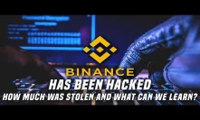 Binance Hacked | How much was stolen & what can we learn from this?